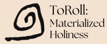 ToRoll: Materialized Holiness