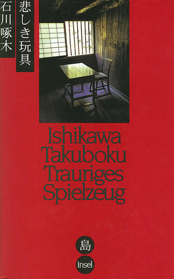 Ishikawa Takuboku. Trauriges Spielzeug. Gedichte und Prosa.