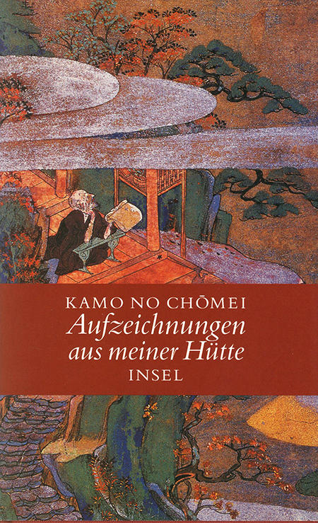 Kamo no Chōmei. Aufzeichnungen aus meiner Hütte.