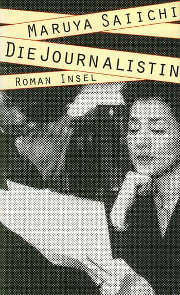 Maruya Saiichi. Die Journalistin. Roman.