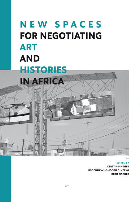 New Spaces for Negotiating Art (and) Histories in Africa.