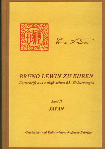 Bruno Lewin zu Ehren: Festschrift aus Anlaß des 65. Geburtstages. Band II: Japan – Geschichts- und kulturwissenschaftliche Beiträge.