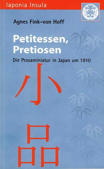 Fink-von Hoff, Agnes: Petitessen, Pretiosen: Die Prosaminiatur in Japan um 1910.