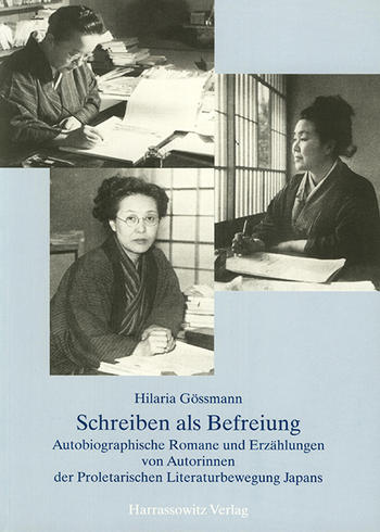 Gössmann, Hilaria: Schreiben als Befreiung: Autobiographische Romane und Erzählungen von Autorinnen der Proletarischen Literaturbewegung Japans.