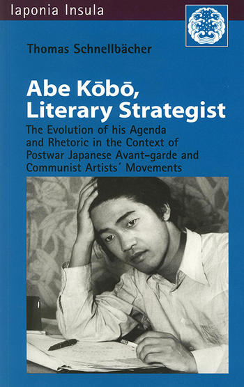 Schnellbächer, Thomas: Abe Kōbō, Literary Strategist. The evolution of his Agenda and Rhetoric in the Context of Postwar Japanese Avant-garde and Communist Artists’ Movements.