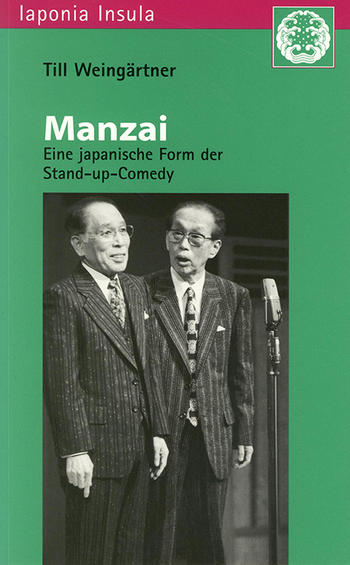 Weingärtner, Till: Manzai: Eine japanische Form der Stand-up-Comedy.