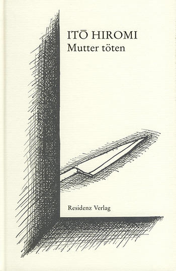 Itō Hiromi. Mutter töten. Gedichte und Prosa.