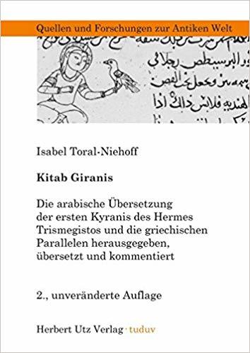 Kitab Giranis: Die arabische Übersetzung der ersten Kyranis des Hermes Trismegistos und die griechischen Parallelen herausgegeben, übersetzt und kommentiert