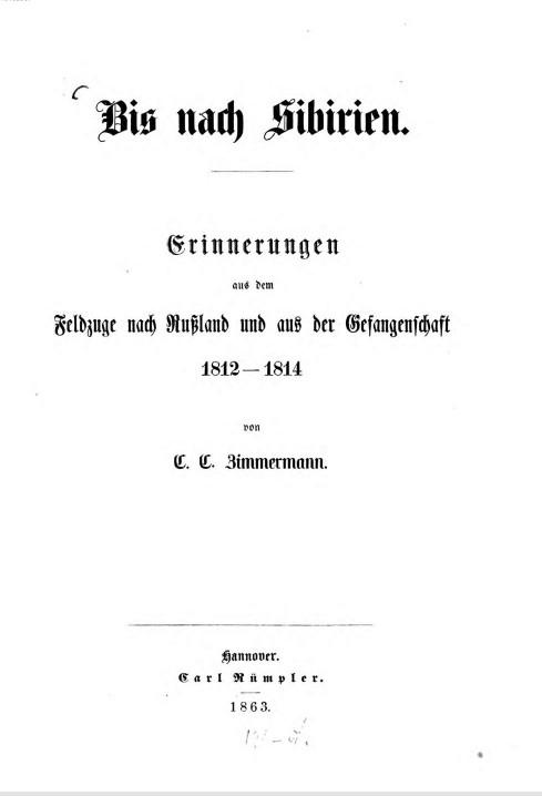 Title page of Christoph Zimmerman's memoir, Bis nach Sibirien. Erinnerungen aus dem Feldzuge nach Rußland und aus der Gefangenschaft, 1812-1814, 1863