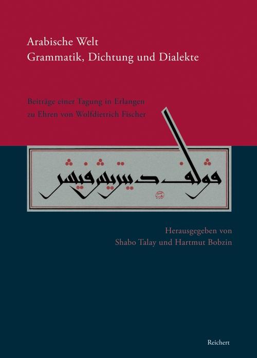 Arabische Welt. Grammatik, Dichtung und Dialekte.